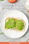 Cashew Cheese Veggie Sandwich