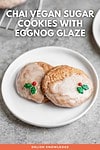 Chai Vegan Sugar Cookies with Eggnog Glaze