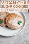 Chai Vegan Sugar Cookies with Eggnog Glaze