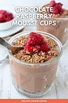 Chocolate Raspberry Mousse Cups