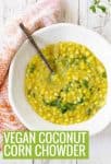 vegan coconut corn chowder