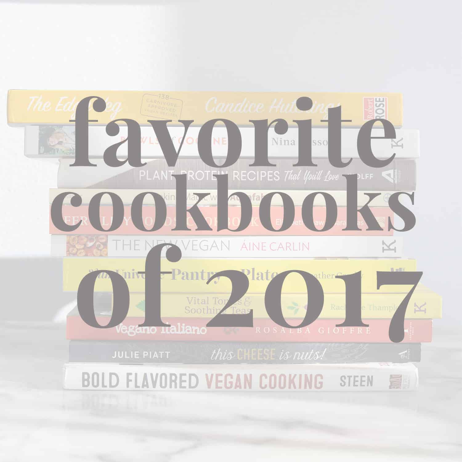 Favorite cookbooks of 2017! Mostly #vegan and #vegetarian selections. 