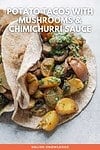 Potato Tacos with Mushrooms & Chimichurri Sauce