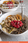 Roasted Vegetable Thanksgiving Bowl