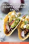 Spicy Mushroom & Crispy Avocado Tacos