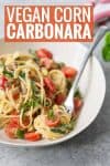 vegan corn carbonara