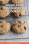 Vegan Dark Chocolate Chip Cookies