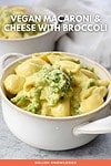 Vegan Macaroni & Cheese with Broccoli