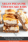 Vegan Pecan Pie Cheesecake Bars