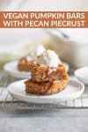 Vegan Pumpkin Pie Bars with Pecan Crust