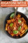 Vegan Rigatoni with Sausage and Peppers with texts