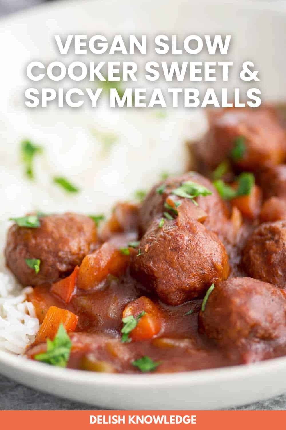 Vegan Slow Cooker Sweet and Spicy Meatballs - Delish Knowledge