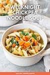 Weeknight Chickpea Noodle Soup