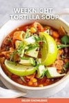 Weeknight Tortilla Soup