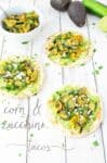 Zucchini and Corn Tacos! These vegetarian tacos are so healthy and filling! You've gotta try them.