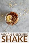 vegan snickers milkshake