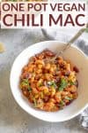 one pot vegan chili mac with texts