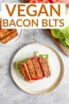 vegan bacon BLTs