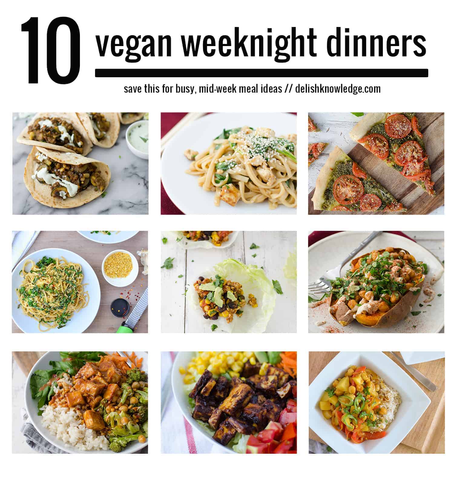 10 Weeknight Vegan Dinners! In a dinner rut? Save these recipes! Tried and true vegan recipes that are perfect for mid-week dinners. | www.delishknowledge.com